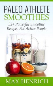 Baixar Paleo Athlete Smoothies: 32+ Powerful, Smoothie Recipes For Active People! (Perfect For Everyday Athletes) (English Edition) pdf, epub, eBook