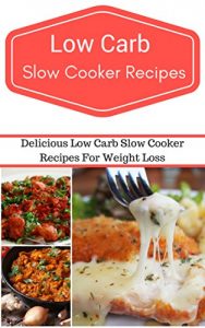 Baixar Low Carb Slow Cooker Recipes: Delicious And Easy Low Carb Slow Cooker Recipes (English Edition) pdf, epub, eBook