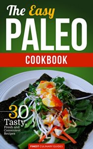 Baixar The Easy Paleo Cookbook: 30 Tasty, Fresh and Convenient Recipes (Paleo Diet, Paleo Cooking) (English Edition) pdf, epub, eBook