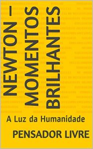 Baixar NEWTON – MOMENTOS BRILHANTES: A Luz da Humanidade pdf, epub, eBook