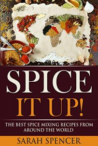 Baixar SPICES BLEND COOKBOOK: Spice It Up! The Best Spice Mixing Recipes from Around the World (English Edition) pdf, epub, eBook