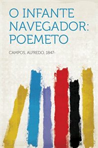 Baixar O Infante Navegador: Poemeto pdf, epub, eBook