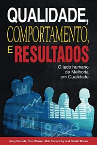Baixar Qualidade, Comportamento, e Resultados: O lado humano da  Melhoria em Qualidade pdf, epub, eBook
