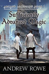 Baixar Sufficiently Advanced Magic (Arcane Ascension Book 1) (English Edition) pdf, epub, eBook