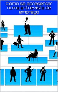 Baixar Como se apresentar numa entrevista de emprego (1) pdf, epub, eBook