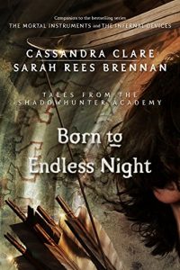 Baixar Born to Endless Night (Tales from the Shadowhunter Academy 9) pdf, epub, eBook