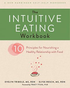 Baixar The Intuitive Eating Workbook: Ten Principles for Nourishing a Healthy Relationship with Food (A New Harbinger Self-Help Workbook) pdf, epub, eBook