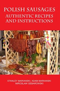 Baixar Polish Sausages Authentic Recipes And Instructions (English Edition) pdf, epub, eBook