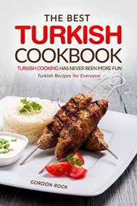Baixar The Best Turkish Cookbook – Turkish Cooking Has Never Been More Fun: Turkish Recipes for Everyone (English Edition) pdf, epub, eBook
