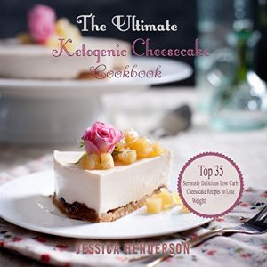 Baixar Ketogenic Diet: The Ultimate Ketogenic Cheesecake Cookbook: Top 35 Seriously Delicious Low Carb Cheesecake Recipes To Lose Weight (Ketogenic Diet for Weight … Diet for Beginners) (English Edition) pdf, epub, eBook
