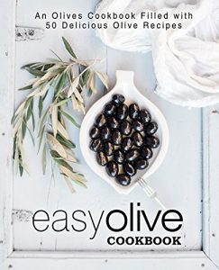 Baixar Easy Olive Cookbook: An Olives Cookbook Filled with 50 Delicious Olive Recipes (English Edition) pdf, epub, eBook