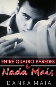 Baixar Entre Quatro Paredes e Nada Mais pdf, epub, eBook