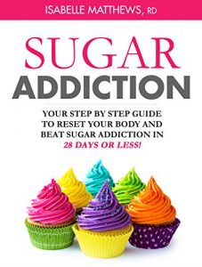 Baixar Sugar Addiction: Your Step By Step Guide To Reset Your Body And Beat Sugar Addiction in 28 Days or Less (English Edition) pdf, epub, eBook