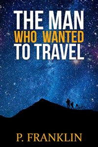 Baixar The Man Who Wanted to Travel: The Journey Is More Important Than The Destination (English Edition) pdf, epub, eBook