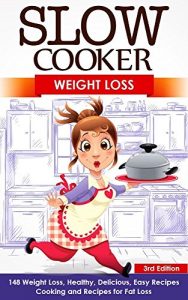 Baixar Slow Cooker: Weight Loss: 148 Weight Loss, Healthy, Delicious, Easy Recipes: Cooking and Recipes for Fat Loss (Lose Fat, Easy Meals, Crock Pot, Crockpot … Loss Slow Cooker Book 3) (English Edition) pdf, epub, eBook