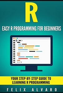 Baixar R: Easy R Programming for Beginners, Your Step-By-Step Guide To Learning R Programming (R Programming Series) (English Edition) pdf, epub, eBook