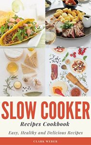 Baixar Slow Cooker Recipes Cookbook: Easy, Healthy and Delicious Recipes (English Edition) pdf, epub, eBook
