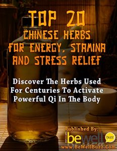 Baixar Top 20 Chinese Herbs for Energy, Stamina, and Stress Relief: Discover the Herbs Used for Centuries to Activate Powerful Qi in the Body (Be Well Series Book 4) (English Edition) pdf, epub, eBook