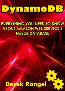 Baixar DynamoDB: EVERYTHING YOU NEED TO KNOW ABOUT AMAZON WEB SERVICE’S NoSQL DATABASE (English Edition) pdf, epub, eBook