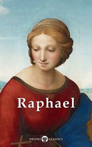 Baixar Delphi Complete Works of Raphael (Illustrated) (Masters of Art Book 13) (English Edition) pdf, epub, eBook