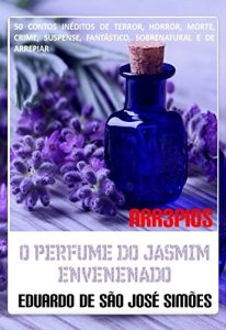 Baixar Arr3pios – O Perfume do Jasmim Envenenado pdf, epub, eBook