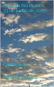 Baixar Avenida Rio Branco, 23 de junho de 2015: Conto carioca pdf, epub, eBook