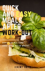 Baixar Quick and Easy meals After work-out: Don’t let all that hard  work go to waste! (English Edition) pdf, epub, eBook