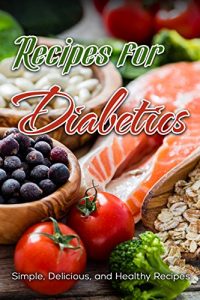 Baixar Recipes for Diabetics: Simple, Delicious and Healthy Recipes (English Edition) pdf, epub, eBook