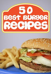 Baixar 50 Best Burger Recipes: Burgers and Fries (In The Kitchen Cooking) (English Edition) pdf, epub, eBook