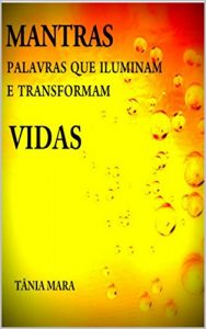 Baixar MANTRAS PALAVRAS QUE ILUMINAM E TRANSFORMAM VIDAS: MANTRAS pdf, epub, eBook