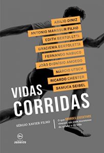 Baixar Vidas corridas: O que GRANDES EXECUTIVOS viveram em suas maratonas do asfalto e da vida pdf, epub, eBook