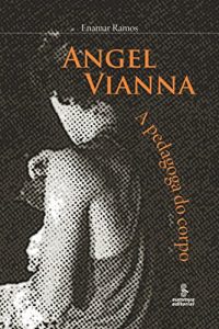 Baixar Angel Vianna: A pedagoga do corpo pdf, epub, eBook