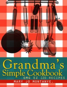 Baixar Grandma’s Simple Cookbook:OMG EZ 120 Recipes (English Edition) pdf, epub, eBook