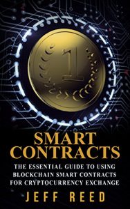 Baixar Smart Contracts: The Essential Guide to Using Blockchain Smart Contracts for Cryptocurrency Exchange (Smart Contracts, Investing in Ethereum, Blockchain, Fintech) (English Edition) pdf, epub, eBook