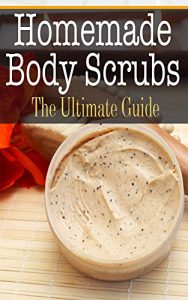 Baixar Homemade Body Scrubs: The Ultimate Guide (English Edition) pdf, epub, eBook