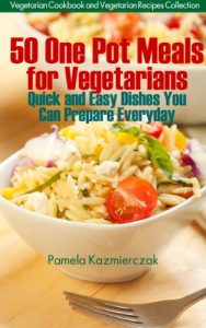 Baixar 50 One Pot Meals For Vegetarians – Quick and Easy Dishes You Can Prepare Everyday (Vegetarian Cookbook and Vegetarian Recipes Collection) (English Edition) pdf, epub, eBook