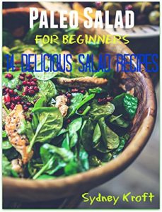 Baixar Paleo Salad for Beginners: 14 Delicious Salad Recipes: (Paleo Diet, Paleo Salads, Paleo Cookbook, Paleo Recipes, Paleo for Beginners) (English Edition) pdf, epub, eBook