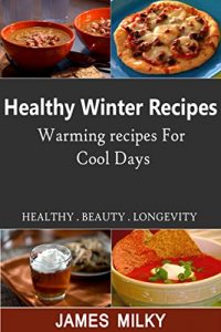 Baixar Healthy Winter Recipes: Warming recipes For Cool Days (English Edition) pdf, epub, eBook