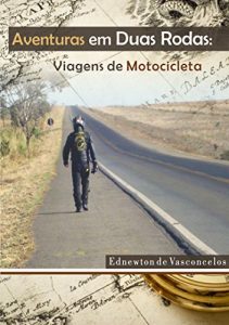 Baixar Aventuras em Duas Rodas Vol 1: Viagens de Motocicleta pdf, epub, eBook