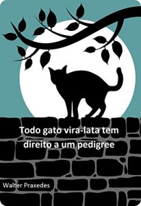 Baixar Todo gato vira-lata tem direito a um pedigree pdf, epub, eBook