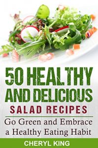 Baixar 50 Healthy and Delicious Salad Recipes: Go Green and Embrace a Healthy Eating Habit (English Edition) pdf, epub, eBook