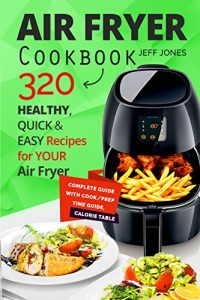 Baixar Air Fryer Cookbook – 320 Healthy, Quick and Easy Recipes for Your Air Fryer. (English Edition) pdf, epub, eBook