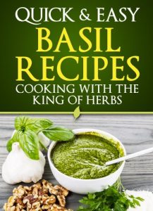 Baixar Basil Recipes: Cooking with the King of Herbs (Quick and Easy Series) (English Edition) pdf, epub, eBook