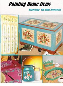 Baixar Painting Home Items ( renovating old accessories) pdf, epub, eBook
