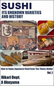 Baixar Sushi: Its Unknown Varieties and History (How to Enjoy Japanese Food Even Ten Times Better Book 2) (English Edition) pdf, epub, eBook