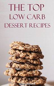 Baixar Low Carb Dessert Recipes: Delicious And Healthy Low Carb Dessert Recipes For Weight Loss (Low Carb Cookbook) (English Edition) pdf, epub, eBook