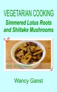Baixar Vegetarian Cooking: Simmered Lotus Roots and Shiitake Mushrooms (Vegetarian Cooking – Vegetables and Fruits Book 21) (English Edition) pdf, epub, eBook