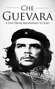 Baixar Che Guevara: A Life From Beginning to End (English Edition) pdf, epub, eBook