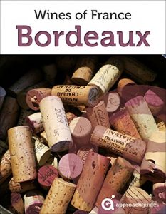 Baixar Bordeaux: Guide to the Wines of France (English Edition) pdf, epub, eBook