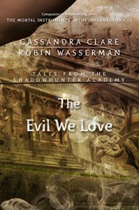 Baixar The Evil We Love (Tales from the Shadowhunter Academy 5) pdf, epub, eBook